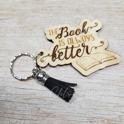 The Book is Always Better Wood Keychain | Book Lover | Reader Gift | Bookworm | Reading | Romance Reader Keychain | Book Quote Keychain