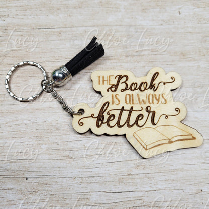 The Book is Always Better Wood Keychain | Book Lover | Reader Gift | Bookworm | Reading | Romance Reader Keychain | Book Quote Keychain