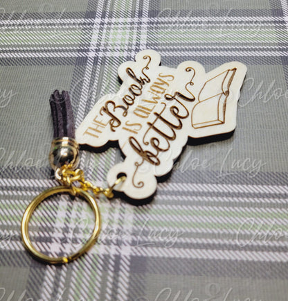 The Book is Always Better Wood Keychain | Book Lover | Reader Gift | Bookworm | Reading | Romance Reader Keychain | Book Quote Keychain