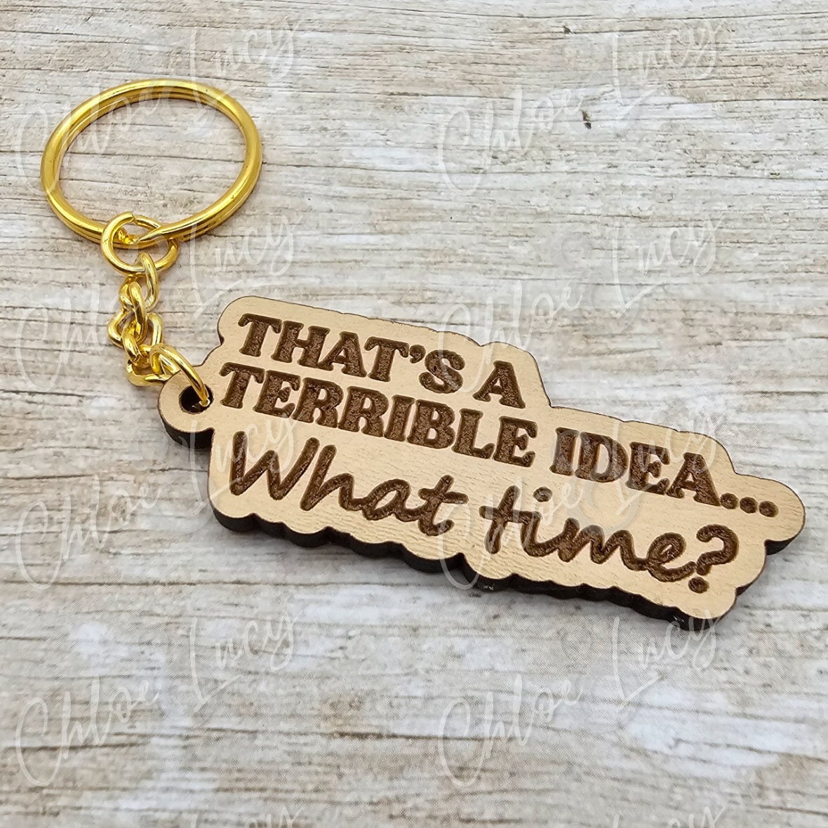 That's a Terrible Idea... What Time? Keychain | Funny Keychain