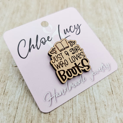Just a Girl Who Loves Books | Lapel Pin | Book Lover | Romance Reader | Bookshelf Brooch | Cozy Reader Button | Wood Lapel Pin