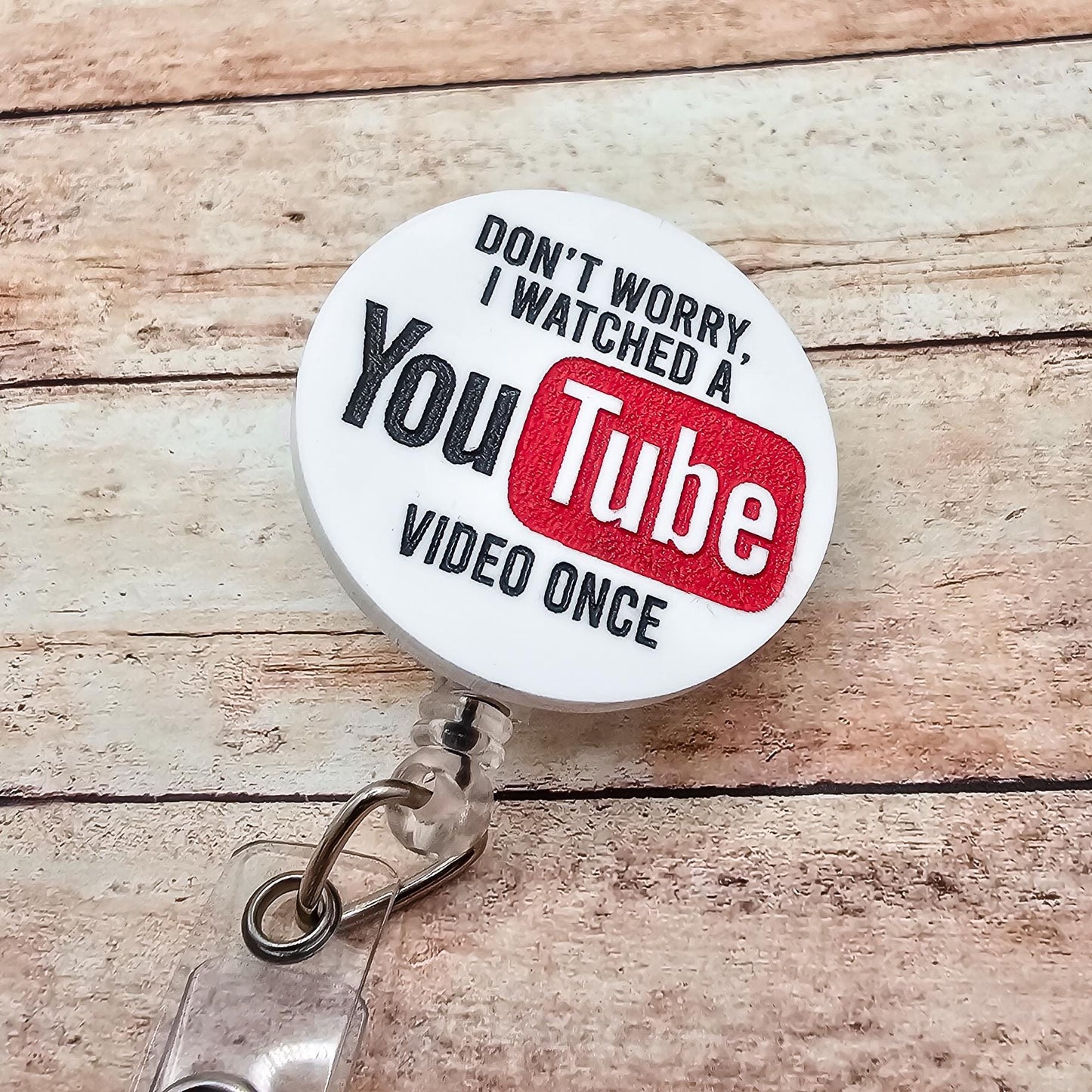Badge Reel Nurse Don't Worry, I Watched a YouTube Video Once | Funny Nurse Gift | Silly ID Holder | Healthcare Worker | Doctor Surgeon | Med
