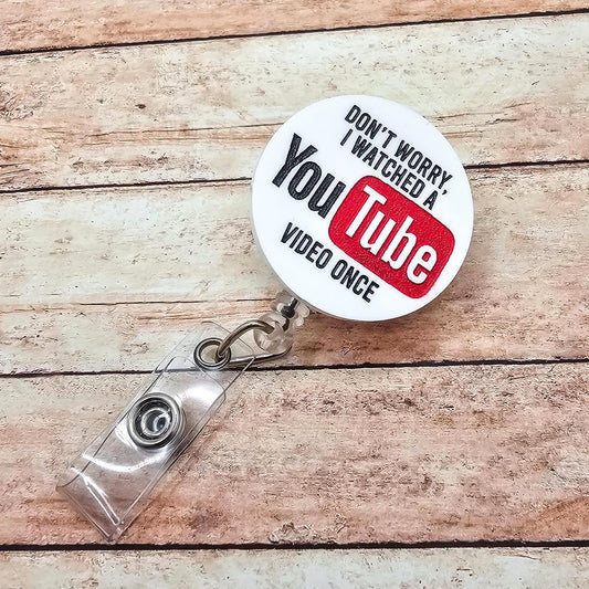 Badge Reel Nurse Don't Worry, I Watched a YouTube Video Once | Funny Nurse Gift | Silly ID Holder | Healthcare Worker | Doctor Surgeon | Med