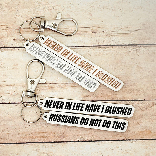 Heated Rivalry Quote Keychain: "Never in life have I Blushed Russians Do Not Do This" MDF Bookish Accessory