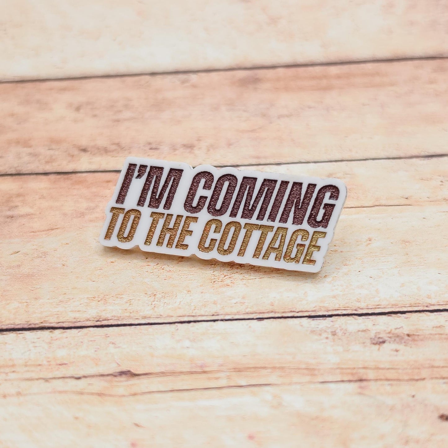 I'm Coming to the Cottage Acrylic Lapel Pin, Engraved Book Quote Pin, Romance Reader Gift, Literary Fandom Accessory, White or Black Acrylic