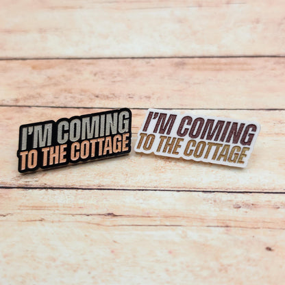 I'm Coming to the Cottage Acrylic Lapel Pin, Engraved Book Quote Pin, Romance Reader Gift, Literary Fandom Accessory, White or Black Acrylic