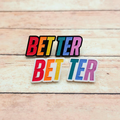 Bet Ter Lapel Pin Set, 2 Piece Acrylic Pin Set, Rainbow Engraved Lapel Pins, Black or White Acrylic Badge Set, Book Lover Gift