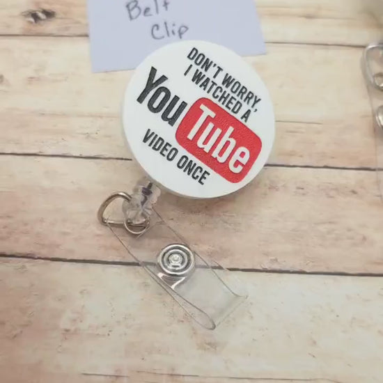 Funny Nurse Badge Reel Don't Worry I Watched a YouTube Video Once, Engraved White Acrylic Badge Holder, Nurse Humor Gift