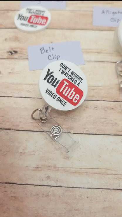 Funny Nurse Badge Reel Don't Worry I Watched a YouTube Video Once, Engraved White Acrylic Badge Holder, Nurse Humor Gift