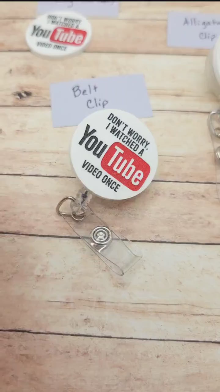 Funny Nurse Badge Reel Don't Worry I Watched a YouTube Video Once, Engraved White Acrylic Badge Holder, Nurse Humor Gift
